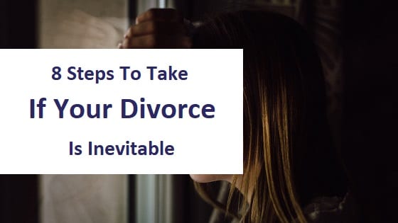 blog title - 8 steps to take if your divorce is inevitable